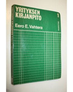 Kirjailijan Eero E. Vahtera käytetty kirja Yrityksen kirjanpito 1