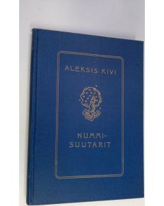 Kirjailijan Aleksis Kivi käytetty kirja Nummisuutarit (eripainos kootut teokset 2, näytelmiä)