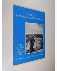 käytetty kirja Kirkko kasvavassa kaupungissa - Helsingin suomalaisten ja ruotsalaisten evankelis-luterilaisten seurakuntien vuosikirja 1957
