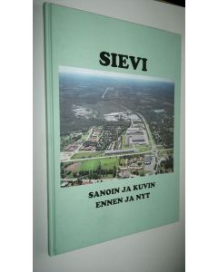 käytetty kirja Sievi sanoin ja kuvin ennen ja nyt (ERINOMAINEN)