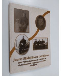 käytetty kirja Juuret Säkkijärven Lavolassa : Simo Yrjönpoika Lavosen (1773-1837) ja Maria Simontytär Hyppäsen (1778-1853) jälkeläisiä - Simo Yrjönpoika Lavosen (1773-1837) ja Maria Simontytär Hyppäsen (1778-1853) jälkeläisiä