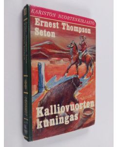 Kirjailijan Ernest Thompson Seton käytetty kirja Kalliovuorten kuningas