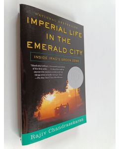 Kirjailijan Rajiv Chandrasekaran käytetty kirja Imperial life in the emerald city : inside Iraq's green zone