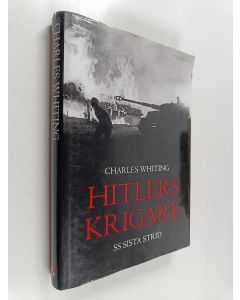 Kirjailijan Charles Whiting käytetty kirja Hitlers krigare : SS sista strid
