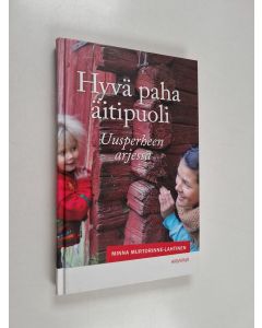 Kirjailijan Minna Murtorinne-Lahtinen käytetty kirja Hyvä paha äitipuoli : uusperheen arjessa