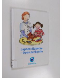 Kirjailijan Anu-Maaria Hämäläinen käytetty kirja Lapsen diabetes : opas perheelle - Opas perheelle