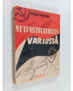 Kirjailijan Mika Waltari käytetty kirja Neuvostovakoilun varjossa - Helsingin Neuvostolähetystö kiihoitus- ja vakoilutoiminnan keskuksena
