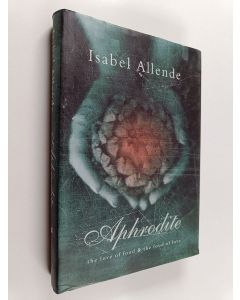 Kirjailijan Isabel Allende käytetty kirja Aphrodite : A Memoir of the Senses