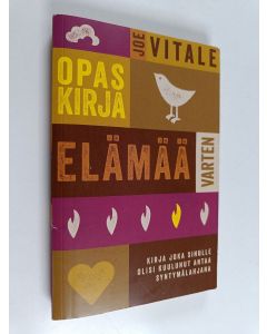 Kirjailijan Joe Vitale käytetty kirja Opaskirja elämää varten