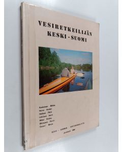 käytetty kirja Vesiretkeilijän Keski-Suomi : vesiretkeilyreittien ja -ympäristöjen yleissuunnitelma