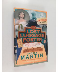 Kirjailijan Andrew Martin käytetty kirja The lost luggage Porter : a novel of murder, mystery and steam