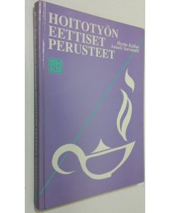 Kirjailijan Hertta Kalkas käytetty kirja Hoitotyön eettiset perusteet