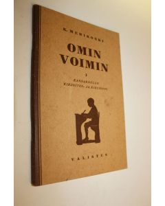 Kirjailijan K. Merikoski käytetty kirja Omin voimin : kansakoulun kirjoitus- ja kielioppi 1, Alaluokkien oppimäärä