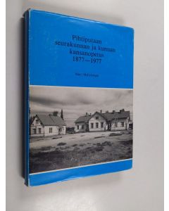 Kirjailijan Matti Myllykangas käytetty kirja Pihtiputaan seurakunnan ja kunnan kansanopetus 1877-1977