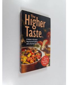 käytetty kirja The higher taste : a guide to gourmet vegetarian cooking and a karma-free diet