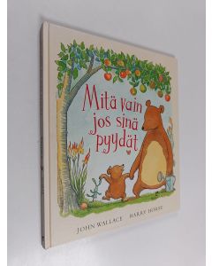 Kirjailijan John Wallace käytetty kirja Mitä vain jos sinä pyydät
