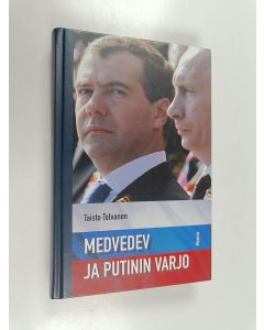 Kirjailijan Taisto Tolvanen käytetty kirja Medvedev ja Putinin varjo