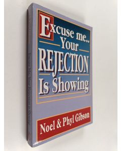 Kirjailijan Noel Gibson käytetty kirja Excuse Me Your Rejection Is Showing