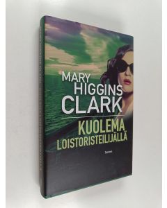 Kirjailijan Mary Higgins Clark käytetty kirja Kuolema loistoristeilijällä