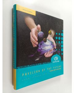 käytetty kirja Pavilion of the Future - 1998 Lisbon World Exposition : [official Catalogue]
