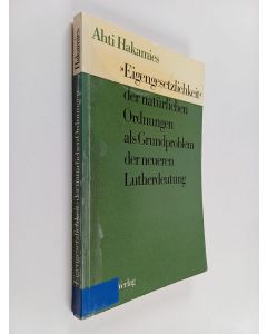 Kirjailijan Ahti Hakamies käytetty kirja "Eigengesetzlichkeit" der naturlichen Ordnungen als Grundproblem der neueren Lutherdeutung