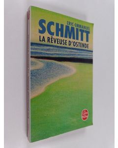 Kirjailijan Eric-Emmanuel Schmitt käytetty kirja La rêveuse d'Ostende