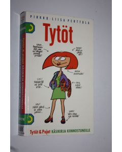 Tekijän Pirkko-Liisa Perttula  käytetty kirja Tytöt ja pojat : käsikirja kiinnostuneille