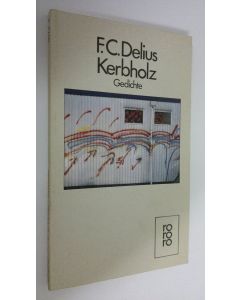 Kirjailijan F. C. Delius käytetty kirja Kerbholz : gedichte (ERINOMAINEN)