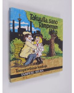 käytetty kirja Takuulla, sano Tampereen likka : Tamperelaisia kaskuja. Tampereen seudun huumoria
