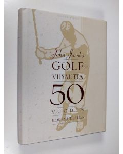 Kirjailijan John Jacobs käytetty kirja Golfviisautta 50 vuoden kokemuksella