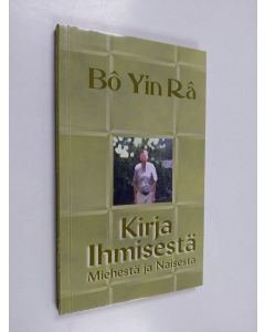 Kirjailijan Bo Yin Ra käytetty kirja Kirja ihmisestä : miehestä ja naisesta