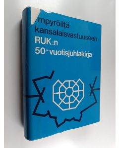 käytetty kirja Ympyröiltä kansalaisvastuuseen : RUK:n 50-vuotisjuhlakirja