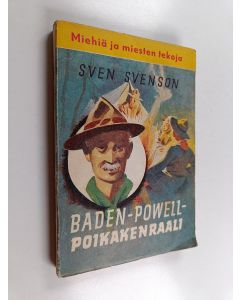 Kirjailijan Sven G Svenson käytetty kirja Baden-Powell, poikakenraali : kertomus nuorisolle