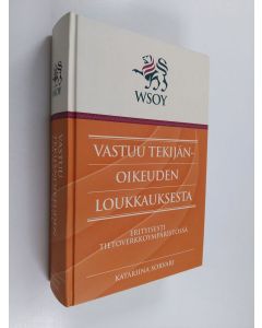Kirjailijan Katariina Sorvari uusi kirja Vastuu tekijänoikeuden loukkauksesta : erityisesti tietoverkkoympäristössä (UUDENVEROINEN)
