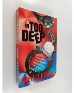 Kirjailijan Ronica Black käytetty kirja In Too Deep