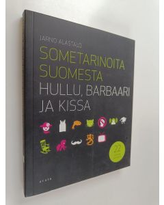 Kirjailijan Jarno Alastalo käytetty kirja Sometarinoita Suomesta : Hullu, barbaari ja kissa