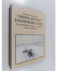 Kirjailijan Thomas Frederiksen käytetty kirja Grønlandske dagboksblader - en grønlandsk fangers hverdagsliv i tekst og tegninger