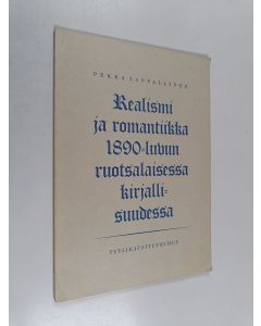 Kirjailijan Pekka Lappalainen käytetty teos Realismi ja romantiikka 1890-luvun ruotsalaisessa kirjallisuudessa : tyylikausitutkimus