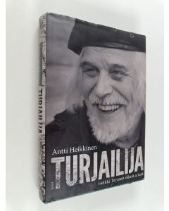 Kirjailijan Antti Heikkinen käytetty kirja Turjailija : Heikki Turusen elämä ja teot