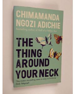 Kirjailijan Chimamanda Ngozi Adichie käytetty kirja The thing around your neck
