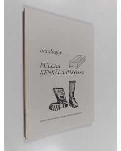 Tekijän Hilde Karvinen  käytetty kirja Antologia : Pullaa kenkälaatikossa : Runoja ja proosaa