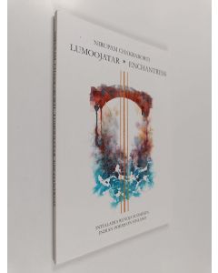 Kirjailijan Hannele Pohjanmies & Nirupam Chakraborti käytetty kirja Lumoojatar = Enchantress : Intialaisia runoja Suomesta = Indian Poems on Finland