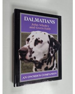 Kirjailijan John Wholey & Gwen Eady käytetty kirja Dalmatians - An Owner's Companion