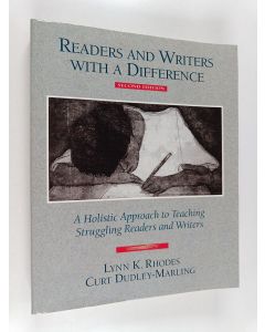Kirjailijan Curt Dudley-Marling & Lynn Knebel Rhodes käytetty kirja Readers and Writers with a Difference - A Holistic Approach to Teaching Struggling Readers and Writers
