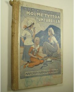 Kirjailijan Dikken Zwilgmeyer käytetty kirja Kolme tyttöä tuntureilla