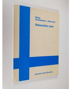 Kirjailijan Maija Pentikäinen-Hänninen käytetty kirja Rakastettu maa : kantaatteja ja runosarjoja suomalaisuudelle, säkeitä työlle, aikamme ihmiselle (signeerattu)