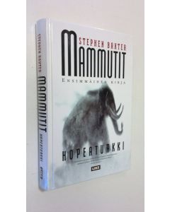 Kirjailijan Stephen Baxter käytetty kirja Mammutit Kirja 1, Hopeaturkki
