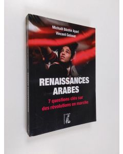 Kirjailijan Michaël Béchir Ayari & Vincent Geisser käytetty kirja Renaissances arabes - 7 questions clés sur des révolutions en marche