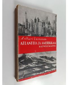 Kirjailijan Artturi Leinonen käytetty kirja Atlanttia ja Amerikkaa katselemassa