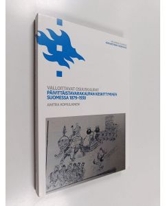 Kirjailijan Anitra Komulainen käytetty kirja Valloittavat osuuskaupat : päivittäistavarakaupan keskittyminen Suomessa 1879-1938